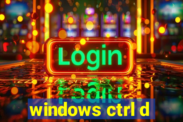 windows ctrl d